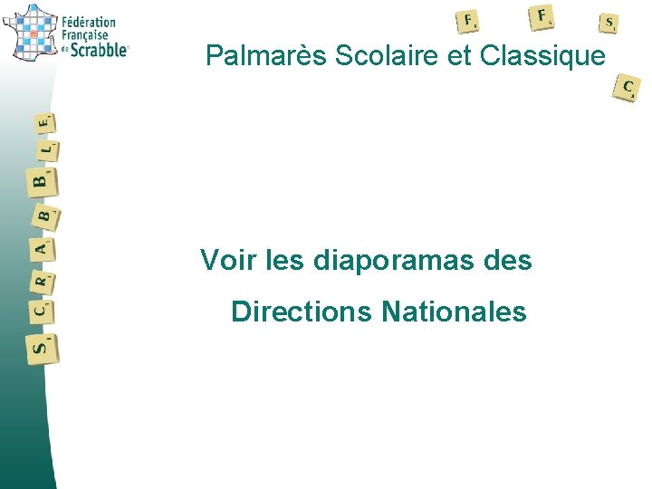Palmarès Scolaire et Classique Voir les diaporamas des Directions Nationales 