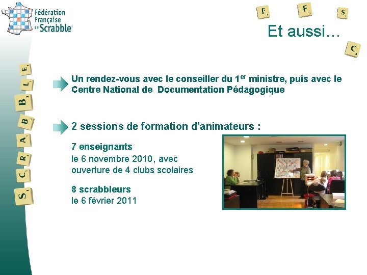 Et aussi… Un rendez-vous avec le conseiller du 1 er ministre, puis avec le