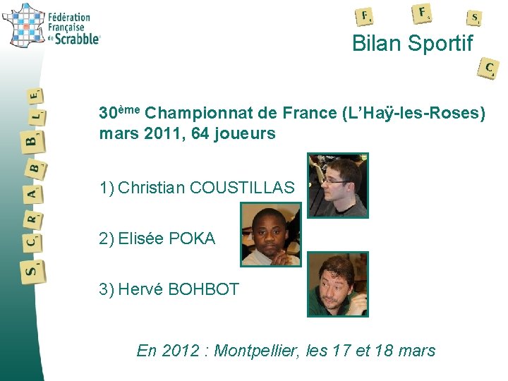 Bilan Sportif 30ème Championnat de France (L’Haÿ-les-Roses) mars 2011, 64 joueurs 1) Christian COUSTILLAS