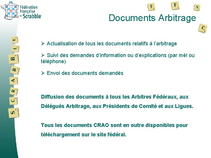 Documents Arbitrage Ø Actualisation de tous les documents relatifs à l’arbitrage Ø Suivi des