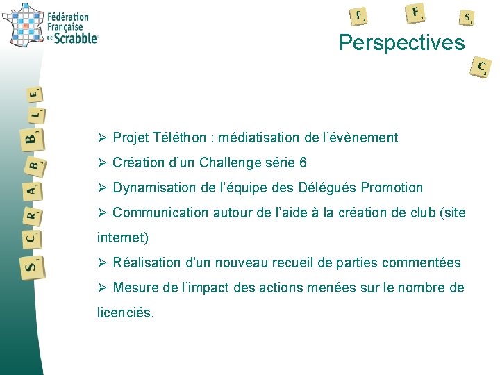 Perspectives Ø Projet Téléthon : médiatisation de l’évènement Ø Création d’un Challenge série 6