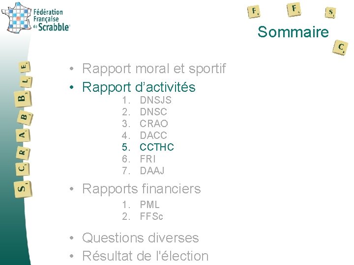 Sommaire • Rapport moral et sportif • Rapport d’activités 1. 2. 3. 4. 5.