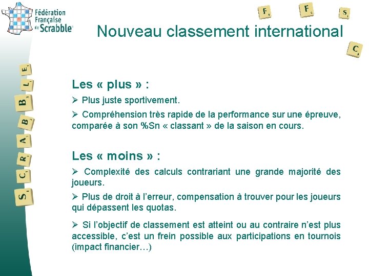 Nouveau classement international Les « plus » : Ø Plus juste sportivement. Ø Compréhension