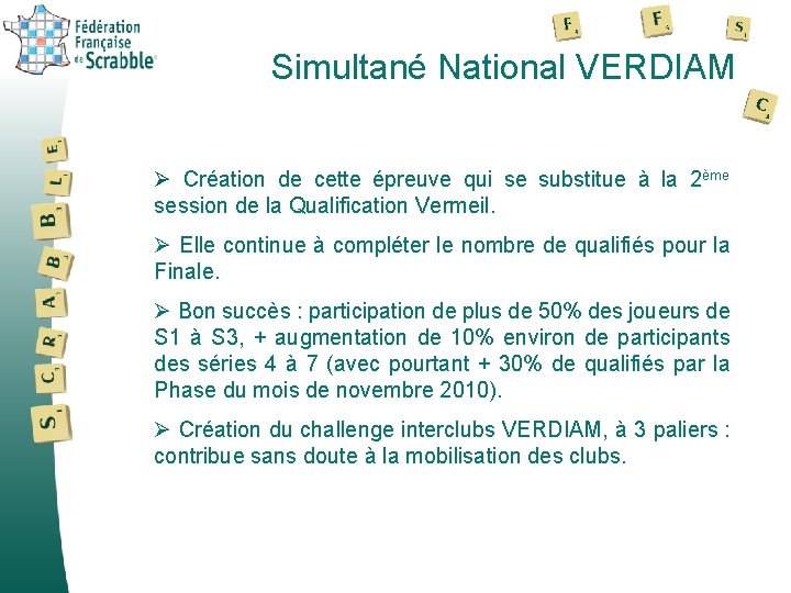 Simultané National VERDIAM Ø Création de cette épreuve qui se substitue à la 2ème