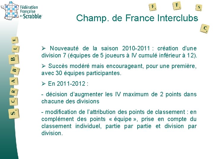 Champ. de France Interclubs Ø Nouveauté de la saison 2010 -2011 : création d’une