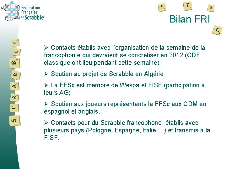 Bilan FRI Ø Contacts établis avec l’organisation de la semaine de la francophonie qui