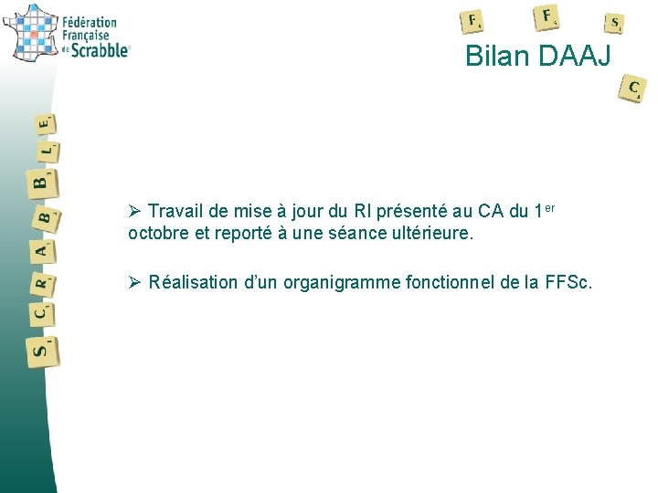 Bilan DAAJ Ø Travail de mise à jour du RI présenté au CA du