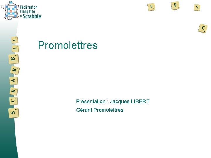 Promolettres Présentation : Jacques LIBERT Gérant Promolettres 