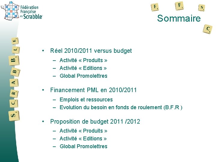 Sommaire • Réel 2010/2011 versus budget – Activité « Produits » – Activité «