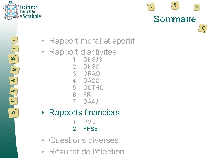 Sommaire • Rapport moral et sportif • Rapport d’activités 1. 2. 3. 4. 5.