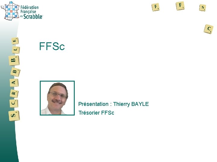 FFSc Présentation : Thierry BAYLE Trésorier FFSc 