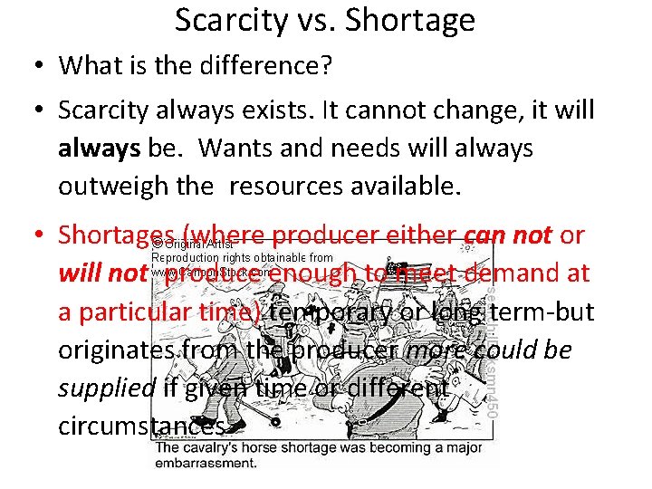 Scarcity vs. Shortage • What is the difference? • Scarcity always exists. It cannot