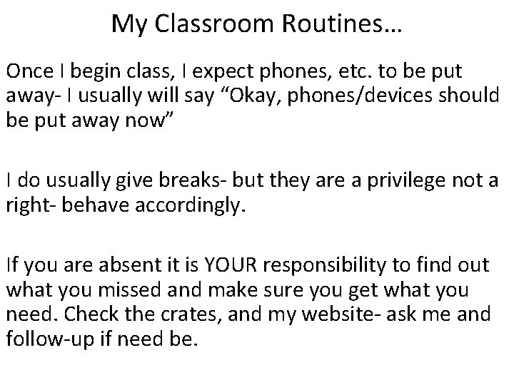 My Classroom Routines… Once I begin class, I expect phones, etc. to be put