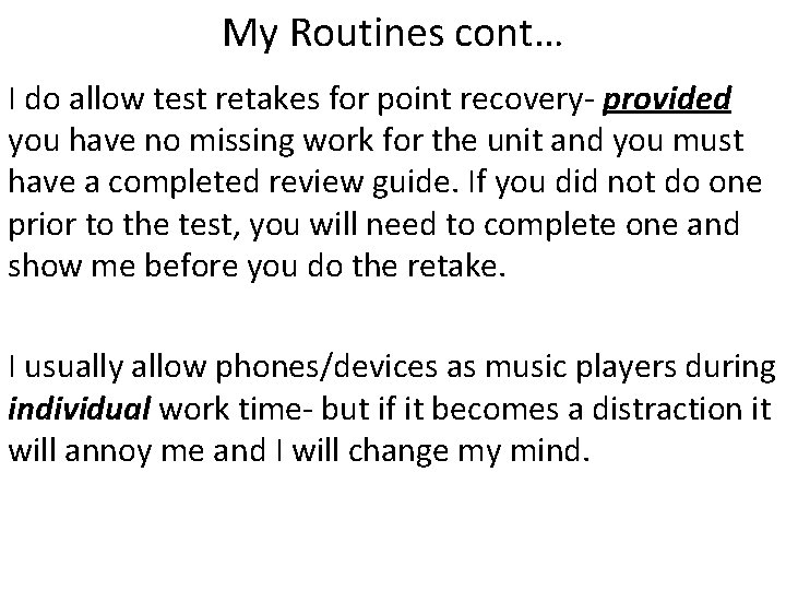 My Routines cont… I do allow test retakes for point recovery- provided you have