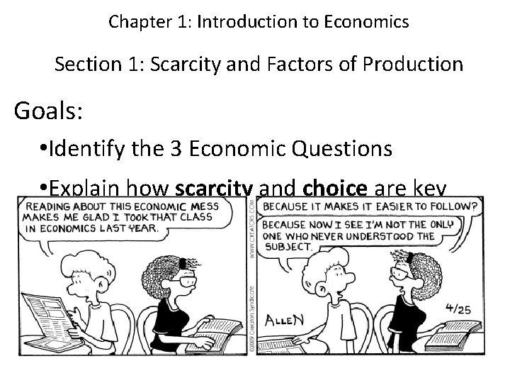 Chapter 1: Introduction to Economics Section 1: Scarcity and Factors of Production Goals: •