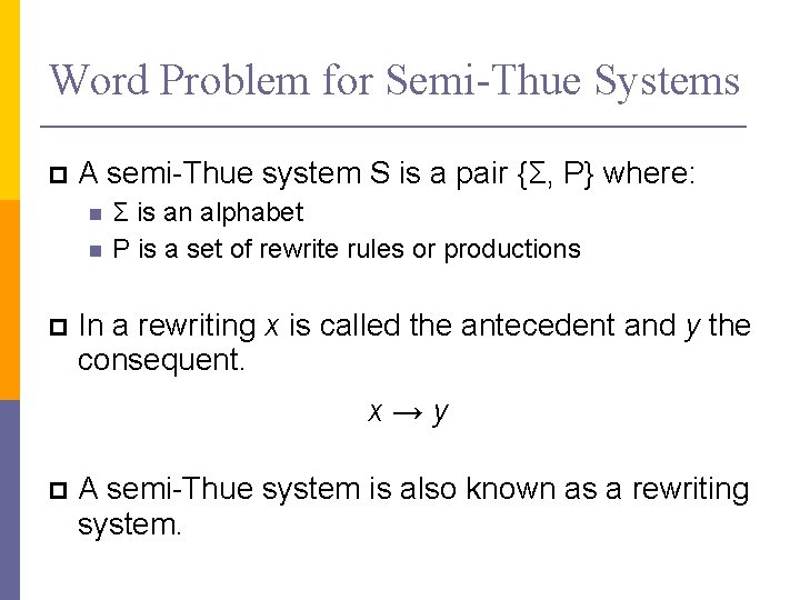 Word Problem for Semi-Thue Systems A semi-Thue system S is a pair {Σ, P}