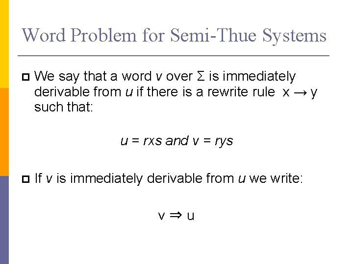 Word Problem for Semi-Thue Systems We say that a word v over Σ is