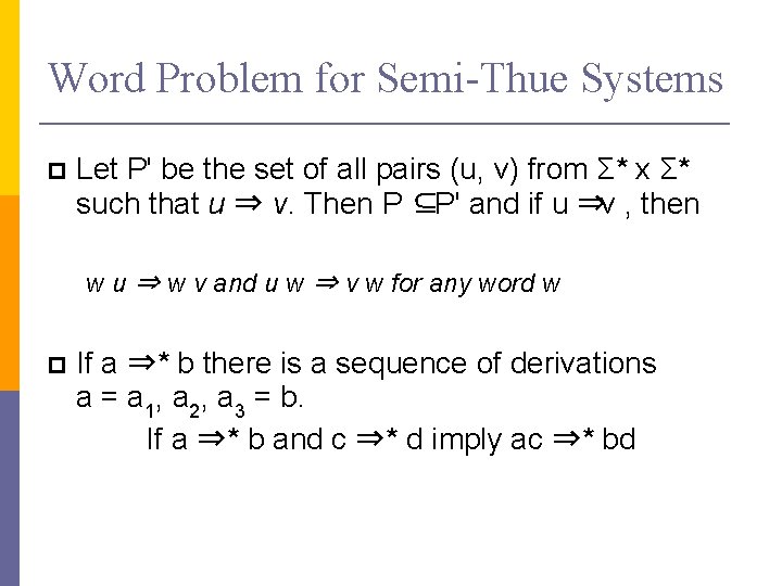 Word Problem for Semi-Thue Systems Let P' be the set of all pairs (u,