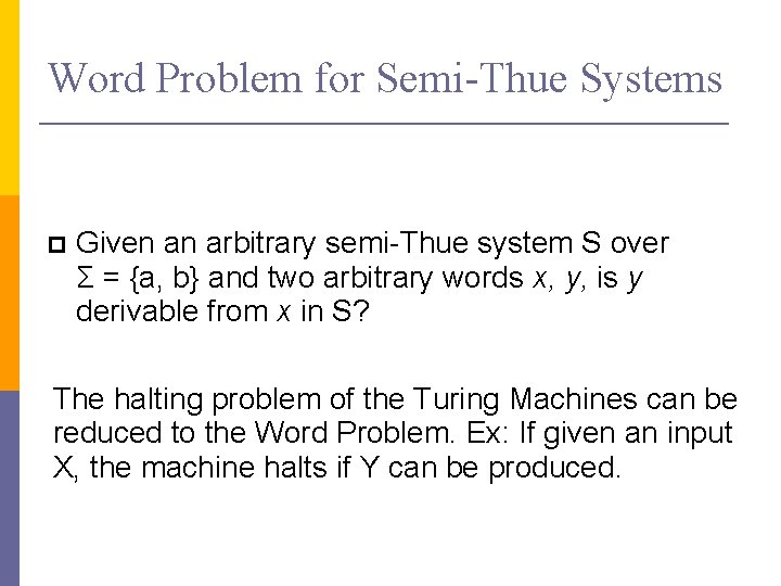 Word Problem for Semi-Thue Systems Given an arbitrary semi-Thue system S over Σ =