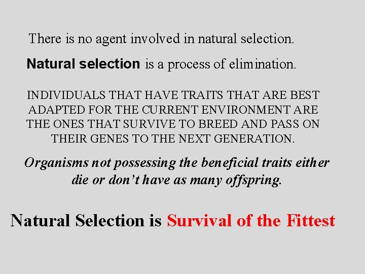 There is no agent involved in natural selection. Natural selection is a process of