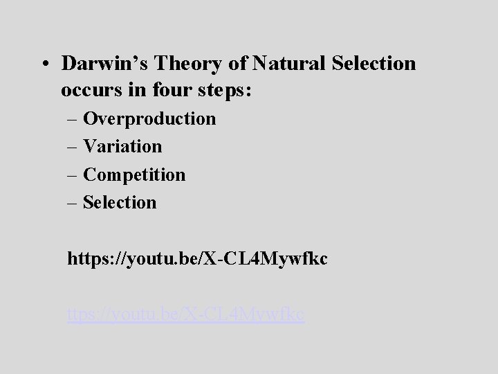  • Darwin’s Theory of Natural Selection occurs in four steps: – Overproduction –
