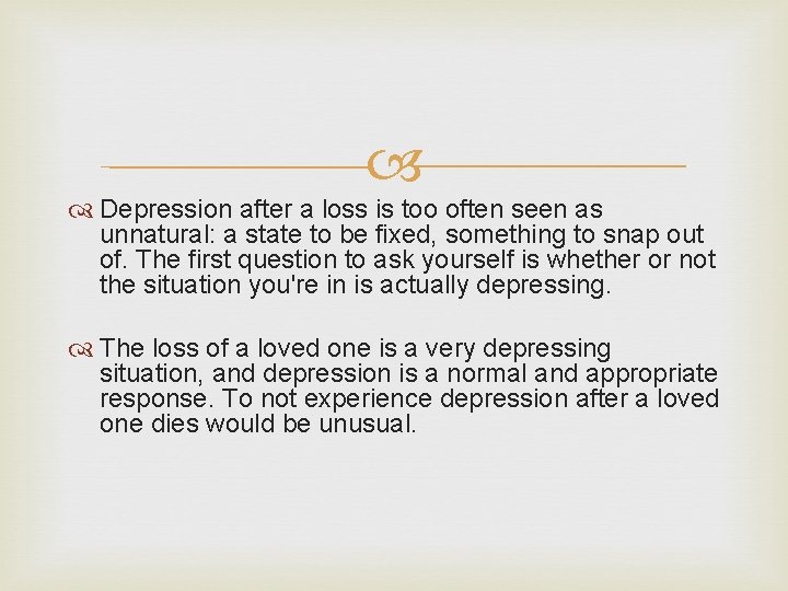  Depression after a loss is too often seen as unnatural: a state to