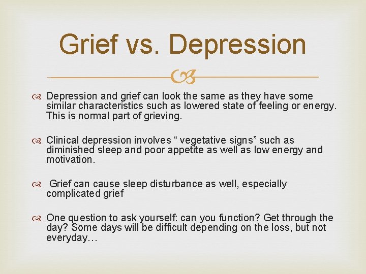 Grief vs. Depression and grief can look the same as they have some similar