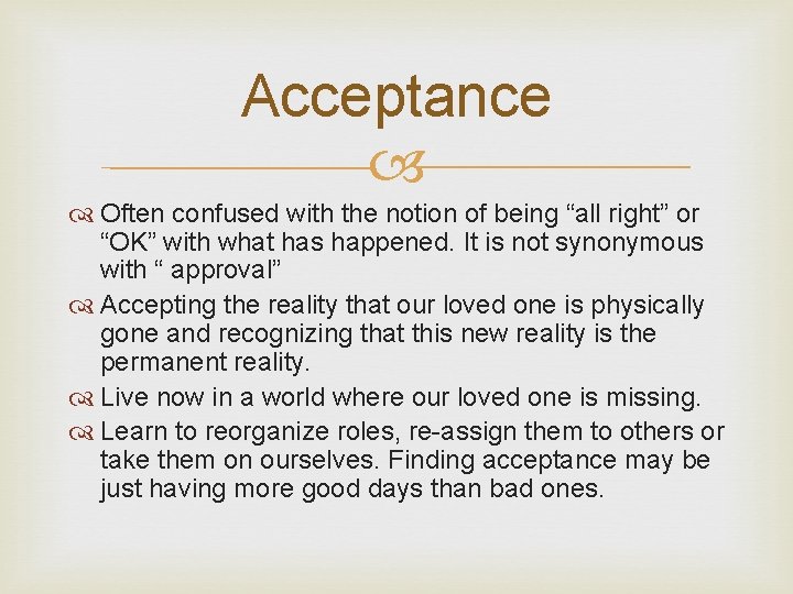 Acceptance Often confused with the notion of being “all right” or “OK” with what