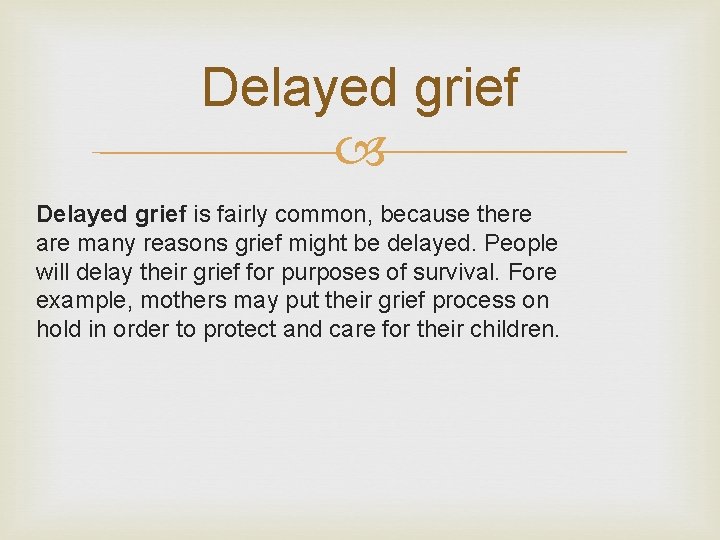 Delayed grief is fairly common, because there are many reasons grief might be delayed.