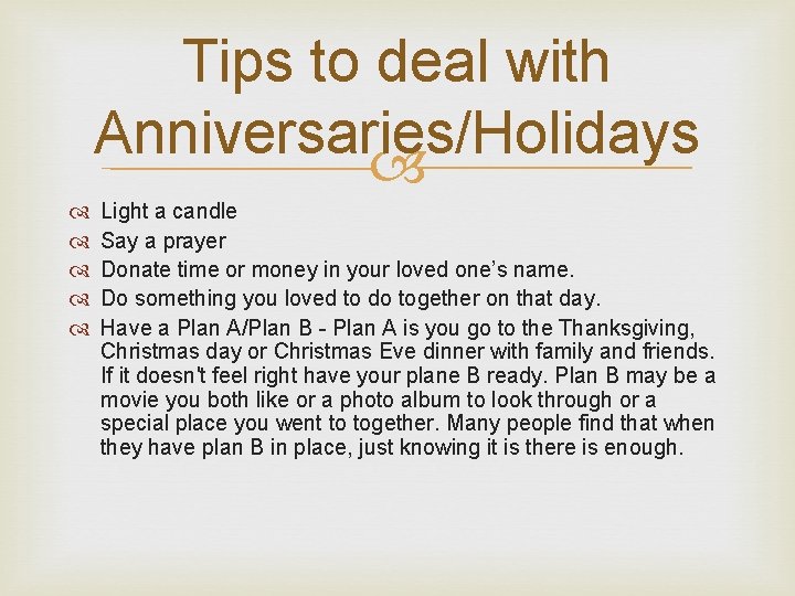 Tips to deal with Anniversaries/Holidays Light a candle Say a prayer Donate time or
