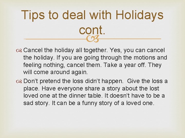 Tips to deal with Holidays cont. Cancel the holiday all together. Yes, you cancel