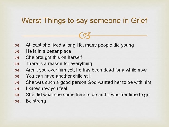 Worst Things to say someone in Grief At least she lived a long life,