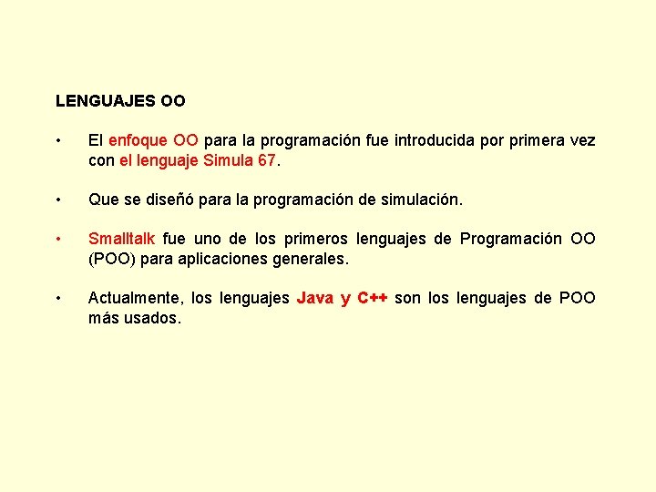 LENGUAJES OO • El enfoque OO para la programación fue introducida por primera vez