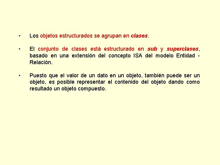  • Los objetos estructurados se agrupan en clases. • El conjunto de clases