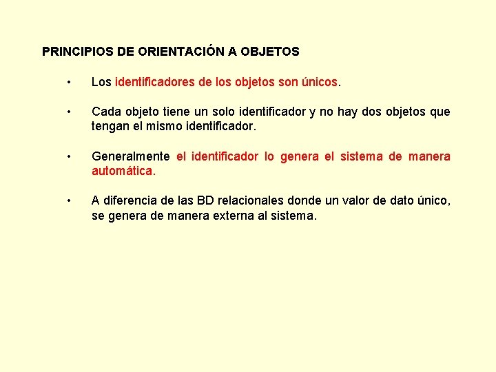 PRINCIPIOS DE ORIENTACIÓN A OBJETOS • Los identificadores de los objetos son únicos. •