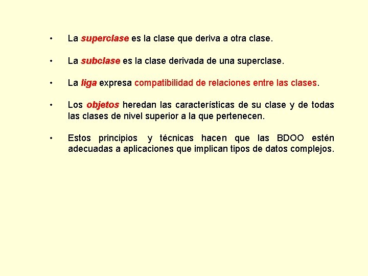  • La superclase es la clase que deriva a otra clase. • La