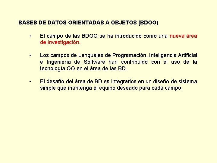 BASES DE DATOS ORIENTADAS A OBJETOS (BDOO) • El campo de las BDOO se