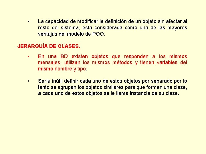  • La capacidad de modificar la definición de un objeto sin afectar al