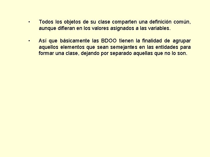  • Todos los objetos de su clase comparten una definición común, aunque difieran