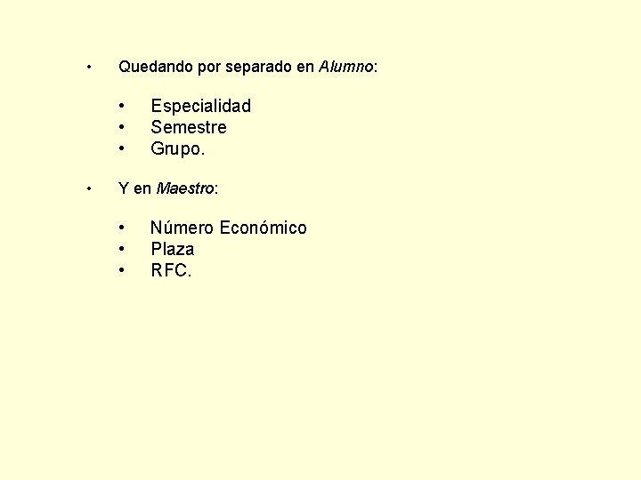  • Quedando por separado en Alumno: • • Especialidad Semestre Grupo. Y en