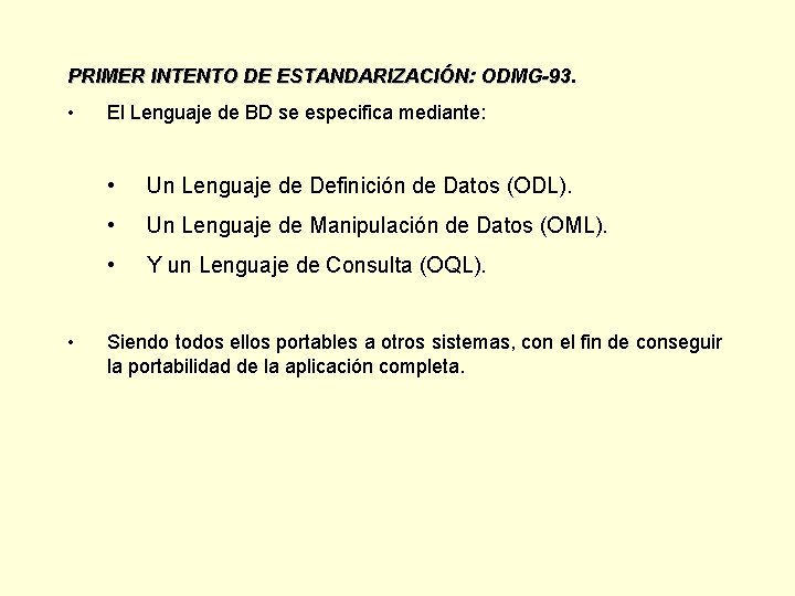 PRIMER INTENTO DE ESTANDARIZACIÓN: ODMG-93 • • El Lenguaje de BD se especifica mediante: