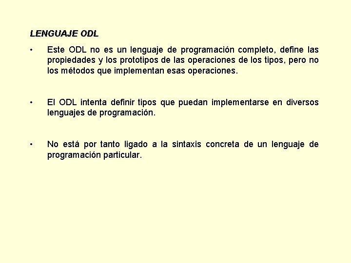LENGUAJE ODL • Este ODL no es un lenguaje de programación completo, define las