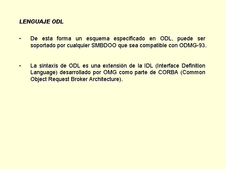 LENGUAJE ODL • De esta forma un esquema especificado en ODL, puede ser soportado