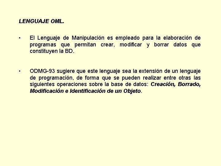 LENGUAJE OML. • El Lenguaje de Manipulación es empleado para la elaboración de programas