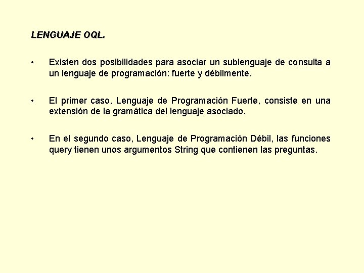 LENGUAJE OQL. • Existen dos posibilidades para asociar un sublenguaje de consulta a un