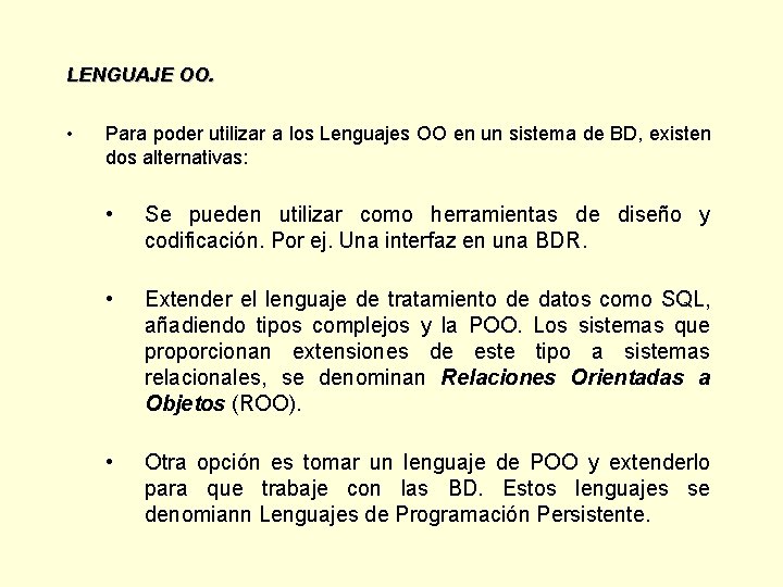 LENGUAJE OO. • Para poder utilizar a los Lenguajes OO en un sistema de