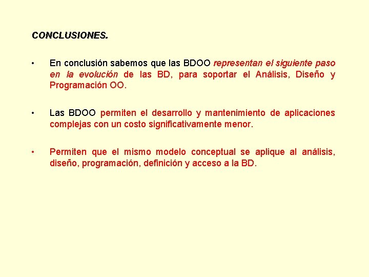 CONCLUSIONES. • En conclusión sabemos que las BDOO representan el siguiente paso en la