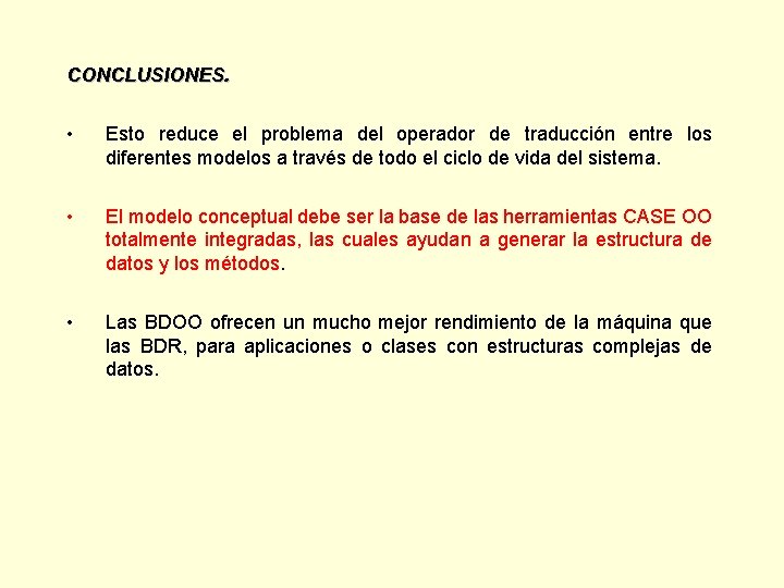 CONCLUSIONES. • Esto reduce el problema del operador de traducción entre los diferentes modelos