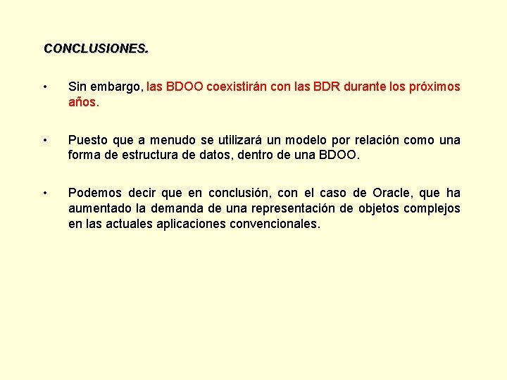 CONCLUSIONES. • Sin embargo, las BDOO coexistirán con las BDR durante los próximos años.