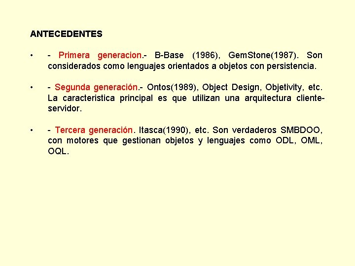 ANTECEDENTES • - Primera generacion. - B-Base (1986), Gem. Stone(1987). Son considerados como lenguajes